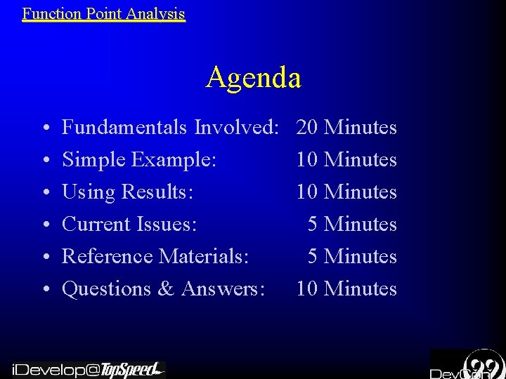 Function Point Analysis Agenda • • • Fundamentals Involved: Simple Example: Using Results: Current