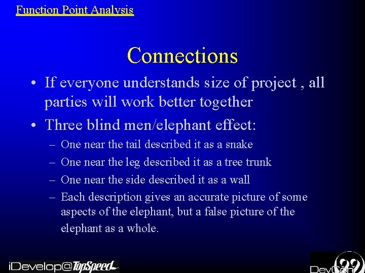 Function Point Analysis Connections • If everyone understands size of project , all parties