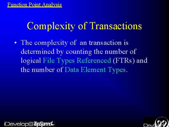 Function Point Analysis Complexity of Transactions • The complexity of an transaction is determined