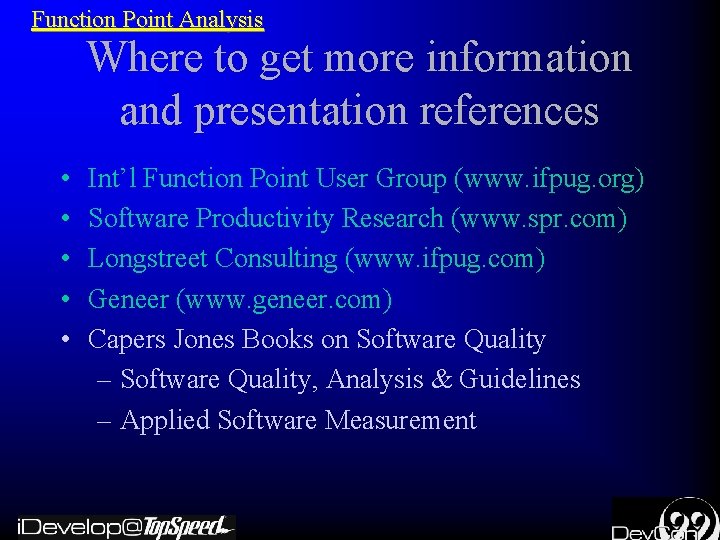 Function Point Analysis Where to get more information and presentation references • • •