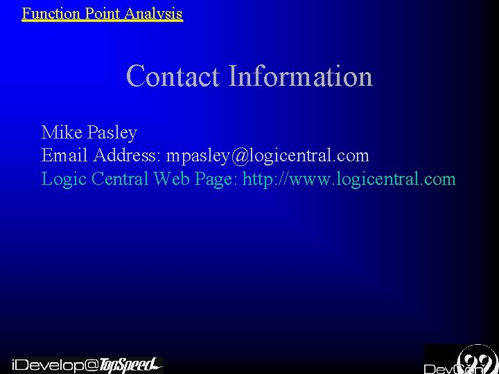 Function Point Analysis Contact Information Mike Pasley Email Address: mpasley@logicentral. com Logic Central Web