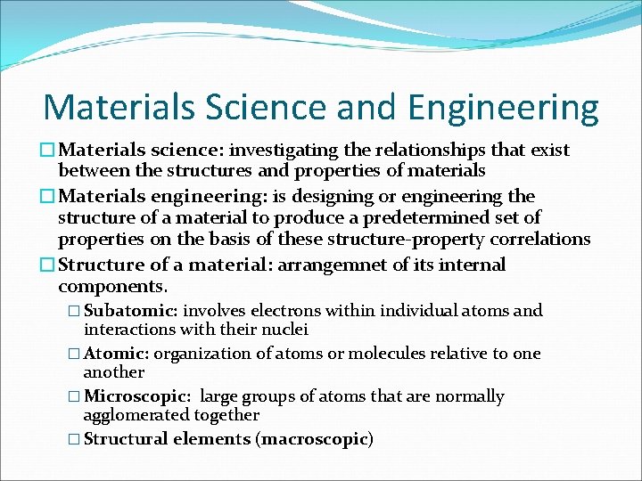 Materials Science and Engineering �Materials science: investigating the relationships that exist between the structures