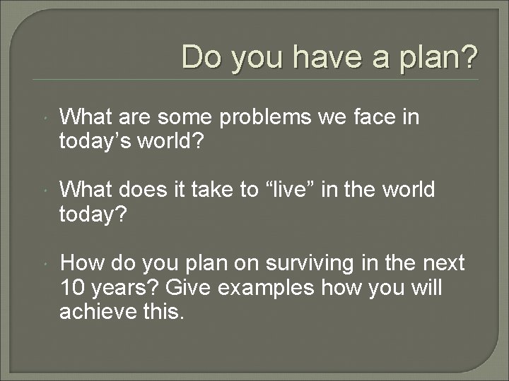 Do you have a plan? What are some problems we face in today’s world? Do you have a plan? What are some problems we face in today’s world?