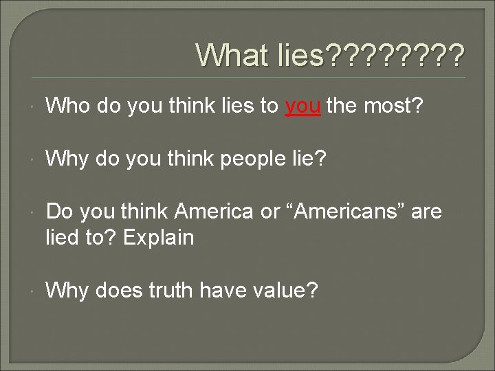 What lies? ? ? ? Who do you think lies to you the most? What lies? ? ? ? Who do you think lies to you the most?
