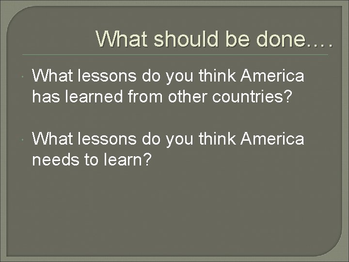 What should be done…. What lessons do you think America has learned from other What should be done…. What lessons do you think America has learned from other