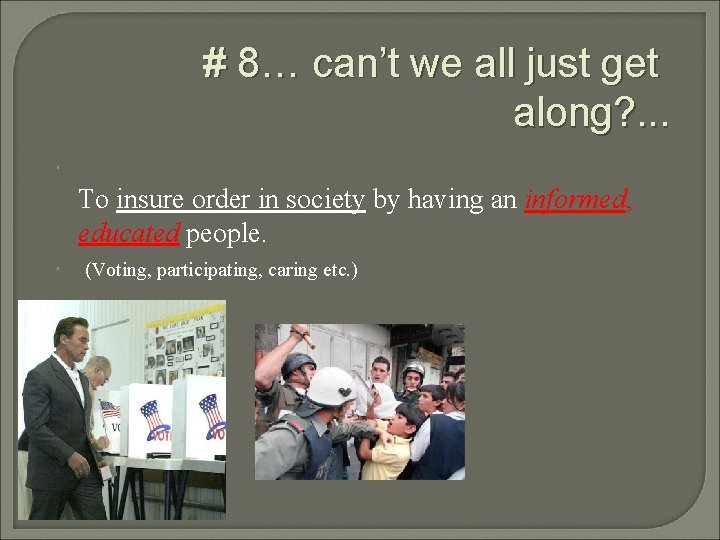 # 8… can’t we all just get along? . . . To insure order # 8… can’t we all just get along? . . . To insure order