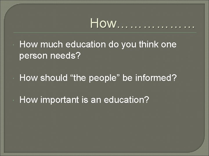 How……………… How much education do you think one person needs? How should “the people” How……………… How much education do you think one person needs? How should “the people”