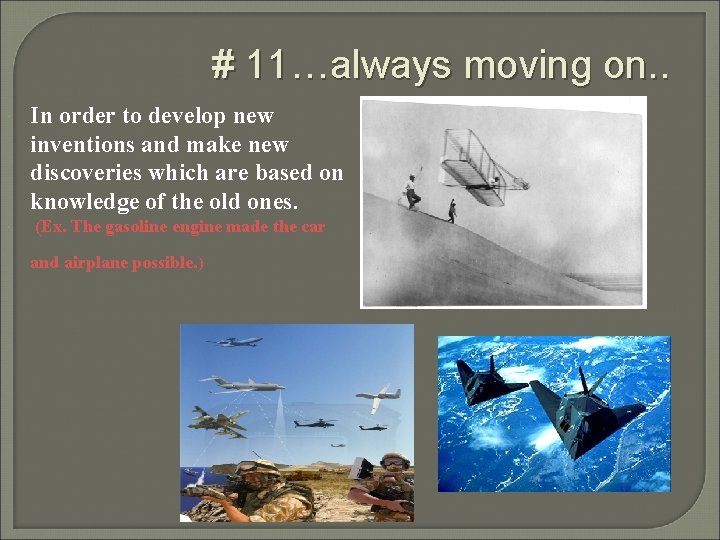 # 11…always moving on. . In order to develop new inventions and make new # 11…always moving on. . In order to develop new inventions and make new