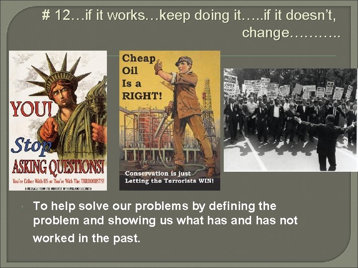 # 12…if it works…keep doing it…. . if it doesn’t, change………. . To help # 12…if it works…keep doing it…. . if it doesn’t, change………. . To help
