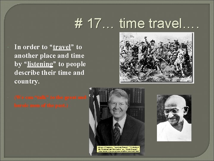 # 17… time travel…. In order to “travel” to another place and time by # 17… time travel…. In order to “travel” to another place and time by