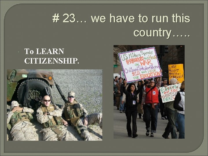 # 23… we have to run this country…. . To LEARN CITIZENSHIP. # 23… we have to run this country…. . To LEARN CITIZENSHIP.