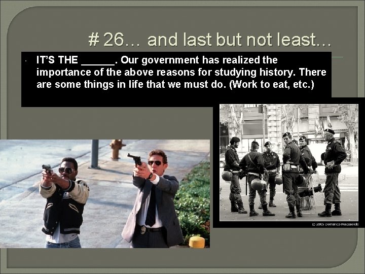 # 26… and last but not least… IT’S THE ______. Our government has realized # 26… and last but not least… IT’S THE ______. Our government has realized
