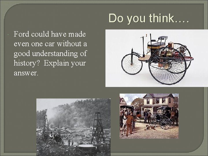 Do you think…. Ford could have made even one car without a good understanding Do you think…. Ford could have made even one car without a good understanding