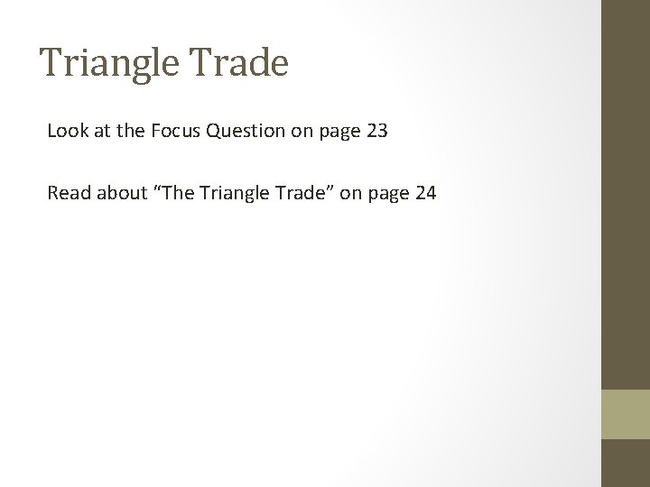 Triangle Trade Look at the Focus Question on page 23 Read about “The Triangle