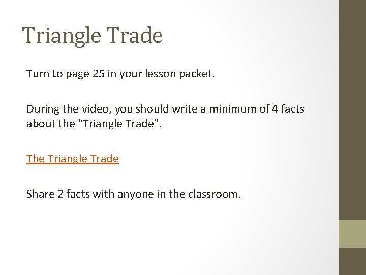 Triangle Trade Turn to page 25 in your lesson packet. During the video, you