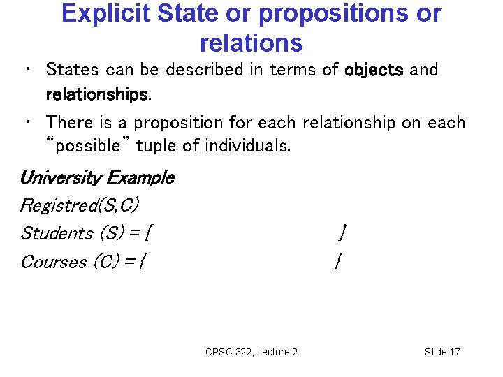 Explicit State or propositions or relations • States can be described in terms of