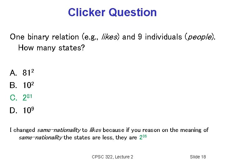 Clicker Question One binary relation (e. g. , likes) and 9 individuals (people). How