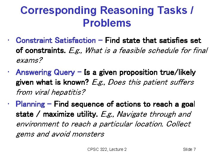 Corresponding Reasoning Tasks / Problems • Constraint Satisfaction – Find state that satisfies set