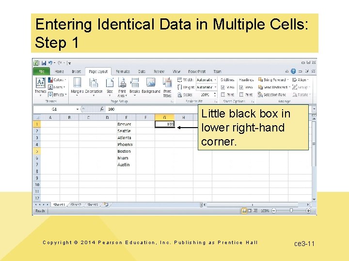 Entering Identical Data in Multiple Cells: Step 1 Little black box in lower right-hand