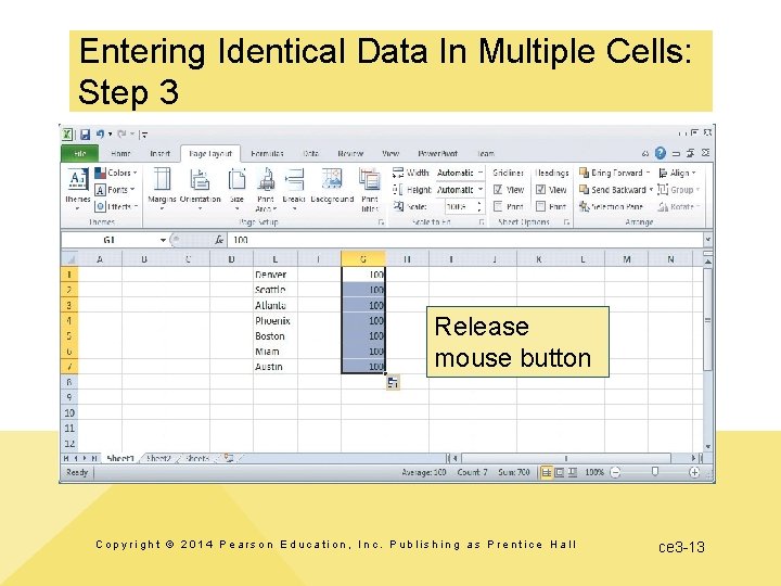 Entering Identical Data In Multiple Cells: Step 3 Release mouse button Copyright © 2014