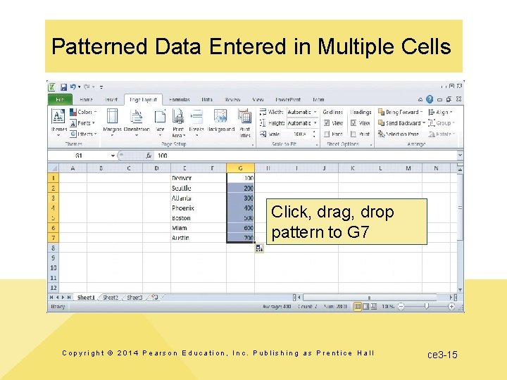 Patterned Data Entered in Multiple Cells Click, drag, drop pattern to G 7 Copyright