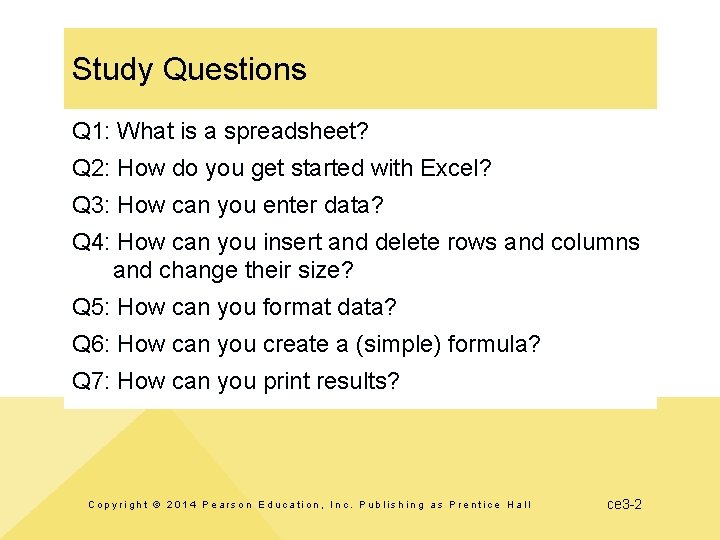 Study Questions Q 1: What is a spreadsheet? Q 2: How do you get
