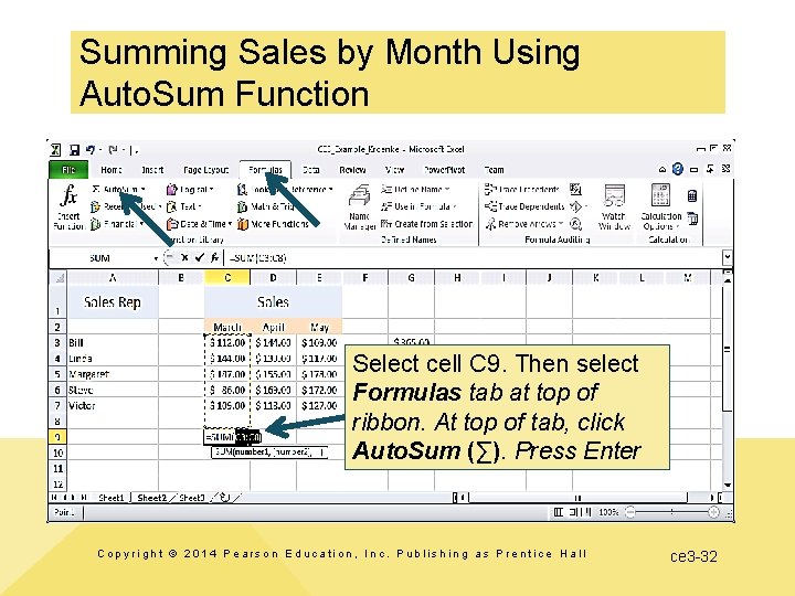 Summing Sales by Month Using Auto. Sum Function Select cell C 9. Then select