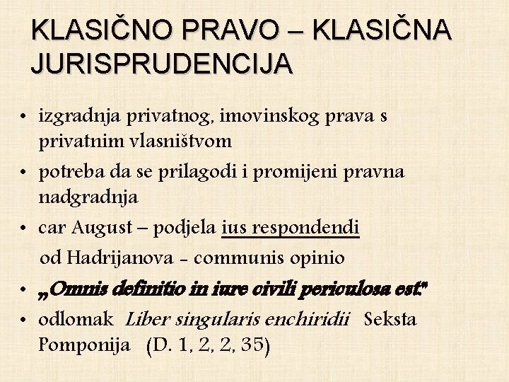 KLASIČNO PRAVO – KLASIČNA JURISPRUDENCIJA • izgradnja privatnog, imovinskog prava s privatnim vlasništvom •