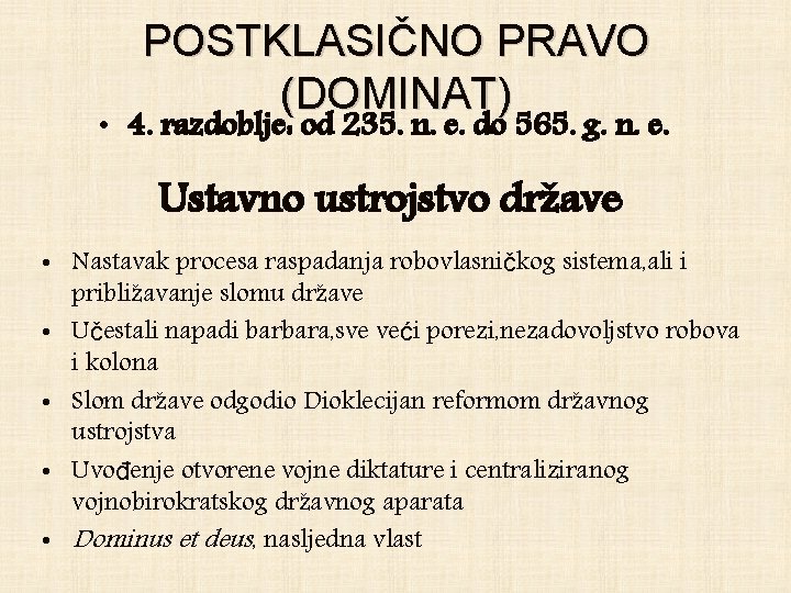 POSTKLASIČNO PRAVO (DOMINAT) • 4. razdoblje: od 235. n. e. do 565. g. n.