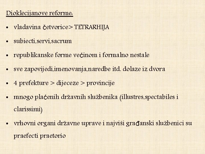 Dioklecijanove reforme: • vladavina četvorice> TETRARHIJA • subiecti, servi, sacrum • republikanske forme većinom