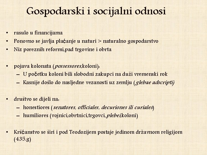 Gospodarski i socijalni odnosi • rasulo u financijama • Ponovno se javlja plaćanje u