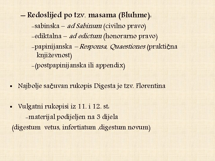 – Redoslijed po tzv. masama (Bluhme): -sabinska – ad Sabinum (civilno pravo) -ediktalna –