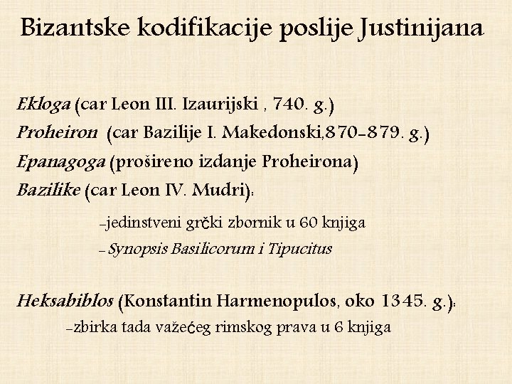 Bizantske kodifikacije poslije Justinijana Ekloga (car Leon III. Izaurijski , 740. g. ) Proheiron