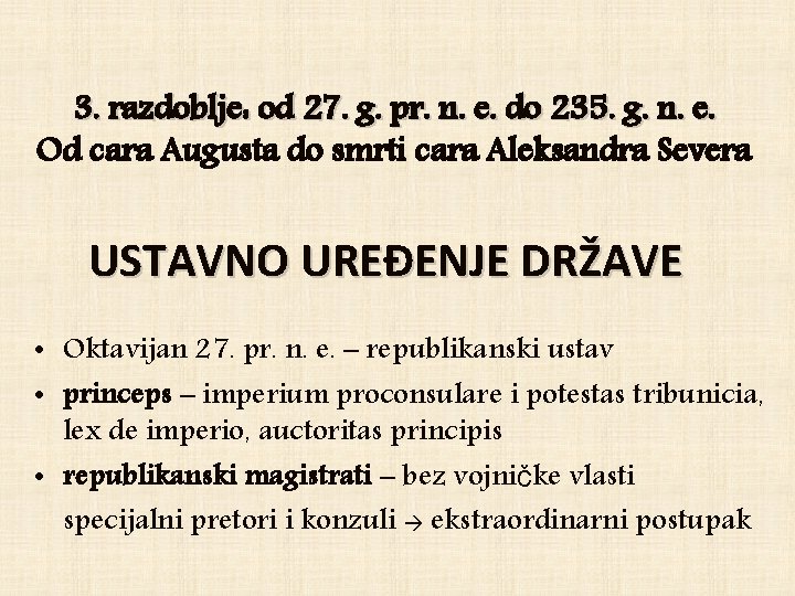 3. razdoblje: od 27. g. pr. n. e. do 235. g. n. e. Od