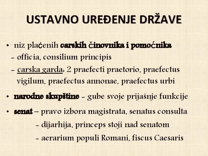 USTAVNO UREĐENJE DRŽAVE • niz plaćenih carskih činovnika i pomoćnika - officia, consilium principis