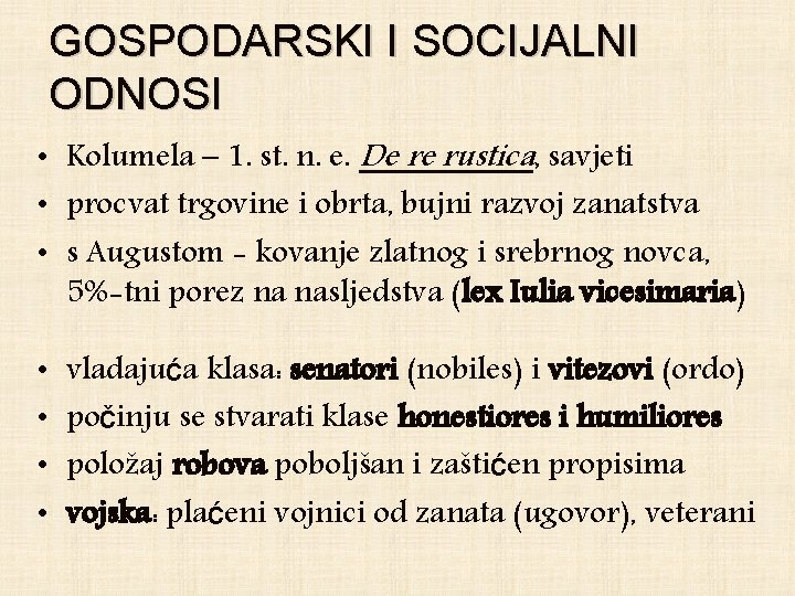 GOSPODARSKI I SOCIJALNI ODNOSI • Kolumela – 1. st. n. e. De re rustica,