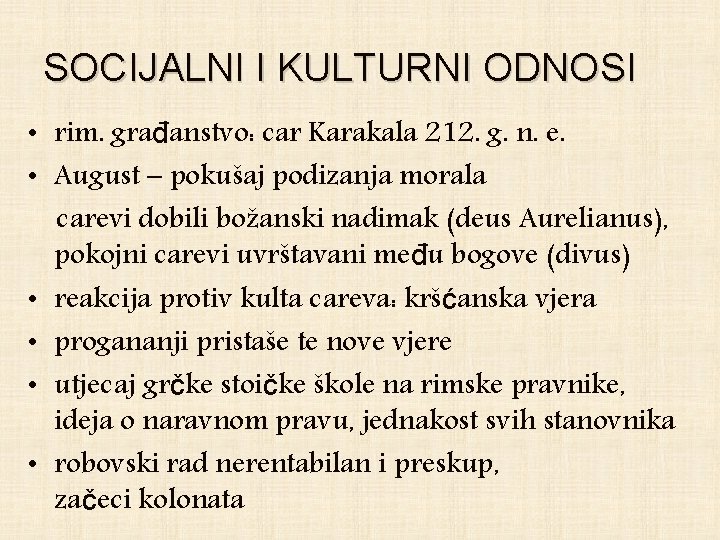 SOCIJALNI I KULTURNI ODNOSI • rim. građanstvo: car Karakala 212. g. n. e. •