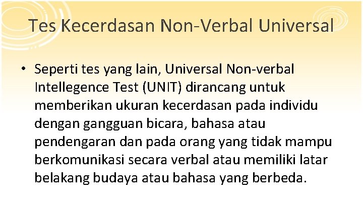 Tes Kecerdasan Non-Verbal Universal • Seperti tes yang lain, Universal Non-verbal Intellegence Test (UNIT)