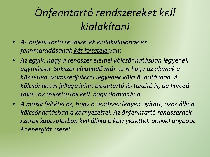 Önfenntartó rendszereket kell kialakítani • Az önfenntartó rendszerek kialakulásának és fennmaradásának két feltétele van: