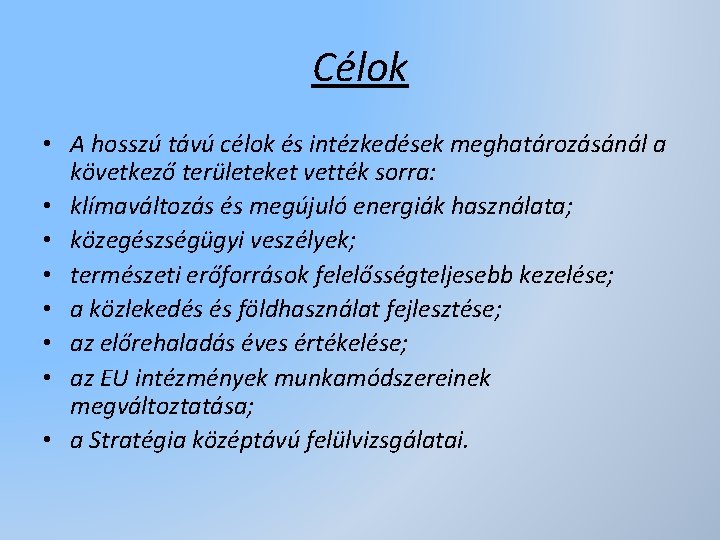 Célok • A hosszú távú célok és intézkedések meghatározásánál a következő területeket vették sorra: