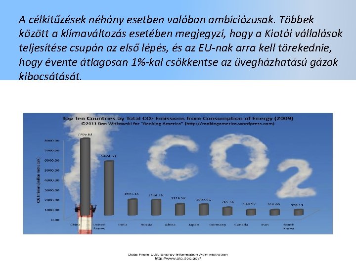 A célkitűzések néhány esetben valóban ambiciózusak. Többek között a klímaváltozás esetében megjegyzi, hogy a