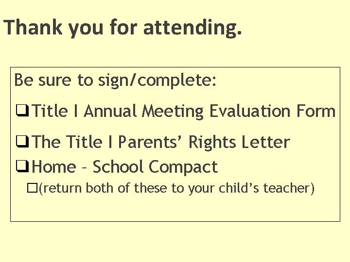 Thank you for attending. Be sure to sign/complete: ❑Title I Annual Meeting Evaluation Form