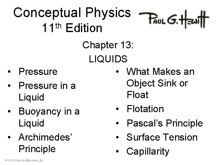 Conceptual Physics 11 th Edition • • Chapter 13: LIQUIDS Pressure • What Makes