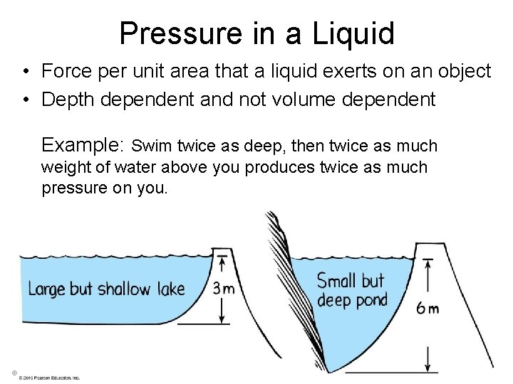 Pressure in a Liquid • Force per unit area that a liquid exerts on