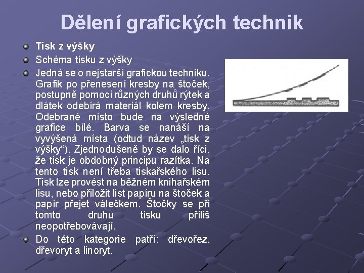 Dělení grafických technik Tisk z výšky Schéma tisku z výšky Jedná se o nejstarší