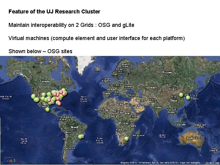 Feature of the UJ Research Cluster Maintain interoperability on 2 Grids : OSG and