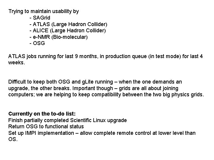 Trying to maintain usability by - SAGrid - ATLAS (Large Hadron Collider) - ALICE