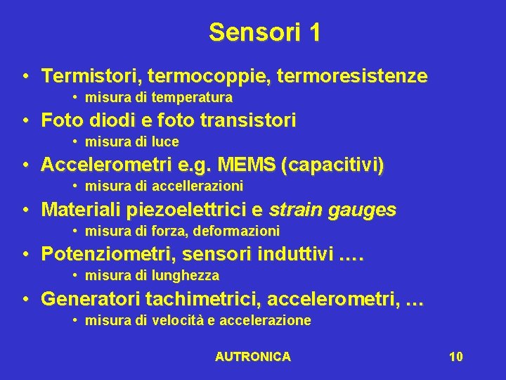 Sensori 1 • Termistori, termocoppie, termoresistenze • misura di temperatura • Foto diodi e