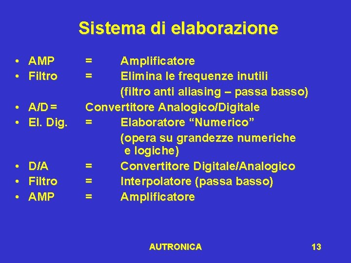 Sistema di elaborazione • AMP • Filtro • • A/D = El. Dig. •