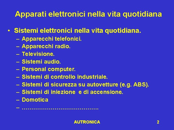 Apparati elettronici nella vita quotidiana • Sistemi elettronici nella vita quotidiana. – – –